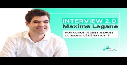 Pourquoi INVESTIR dans la JEUNE GÉNÉRATION? Maxime Lagane vous répond dans une interview 2.0 !