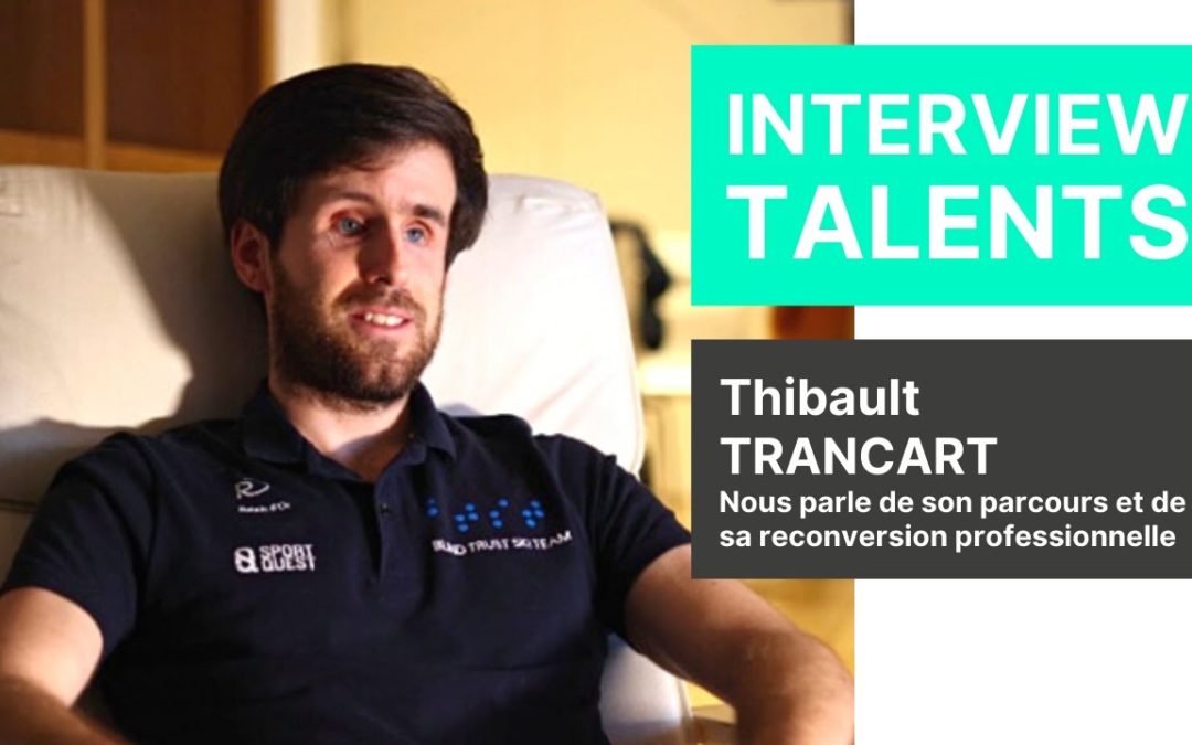 Thibault Trancart tells us about his PROFESSIONAL RECONVERSION